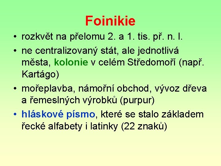 Foinikie • rozkvět na přelomu 2. a 1. tis. př. n. l. • ne Foinikie • rozkvět na přelomu 2. a 1. tis. př. n. l. • ne