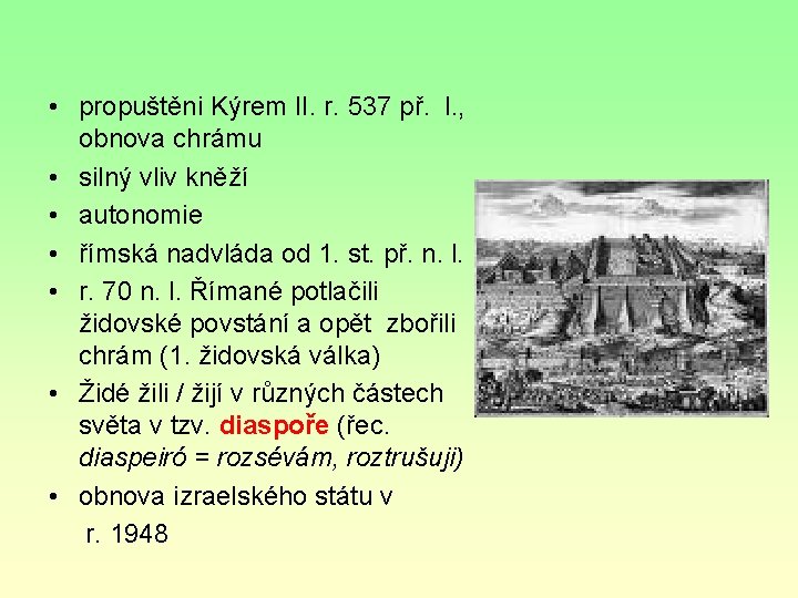 • propuštěni Kýrem II. r. 537 př. l. , obnova chrámu • silný • propuštěni Kýrem II. r. 537 př. l. , obnova chrámu • silný