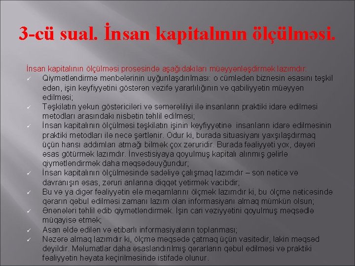 3 -cü sual. İnsan kapitalının ölçülməsi prosesində aşağıdakıları müəyyənləşdirmək lazımdır: ü Qiymətləndirmə mənbələrinin uyğunlaşdırılması: