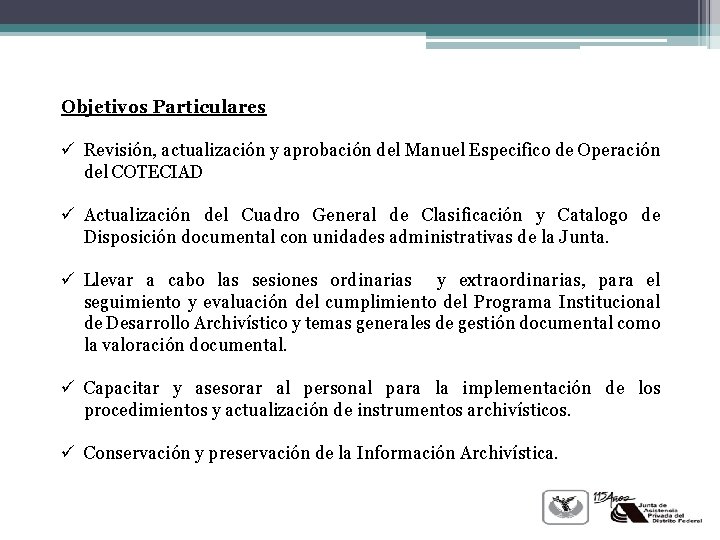 Objetivos Particulares ü Revisión, actualización y aprobación del Manuel Especifico de Operación del COTECIAD