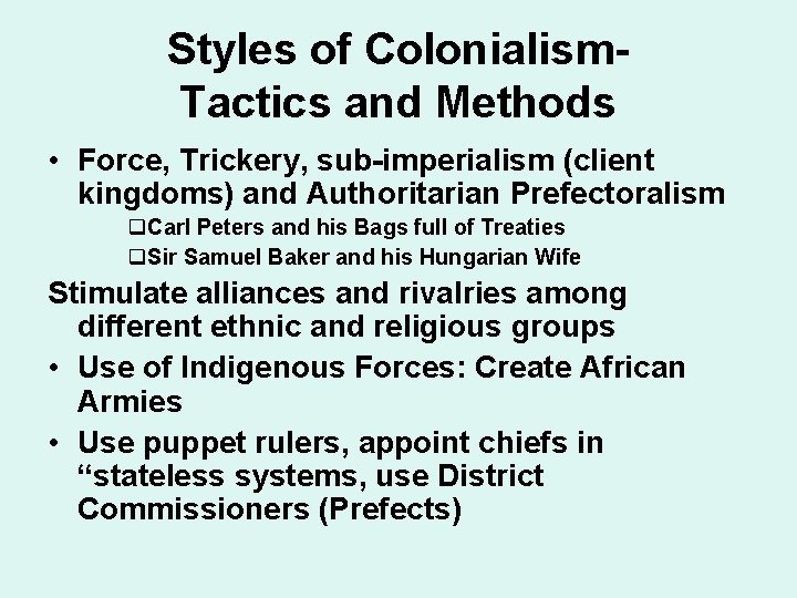 Styles of Colonialism. Tactics and Methods • Force, Trickery, sub-imperialism (client kingdoms) and Authoritarian Styles of Colonialism. Tactics and Methods • Force, Trickery, sub-imperialism (client kingdoms) and Authoritarian