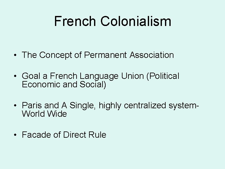 French Colonialism • The Concept of Permanent Association • Goal a French Language Union