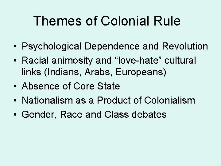 Themes of Colonial Rule • Psychological Dependence and Revolution • Racial animosity and “love-hate”