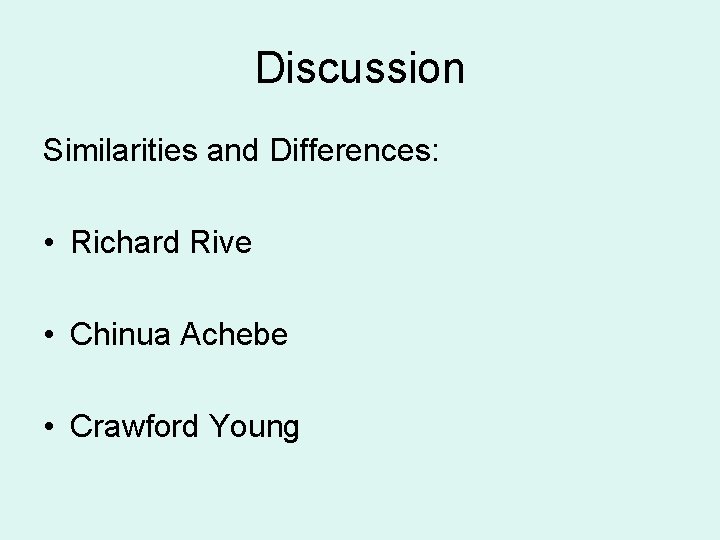 Discussion Similarities and Differences: • Richard Rive • Chinua Achebe • Crawford Young Discussion Similarities and Differences: • Richard Rive • Chinua Achebe • Crawford Young
