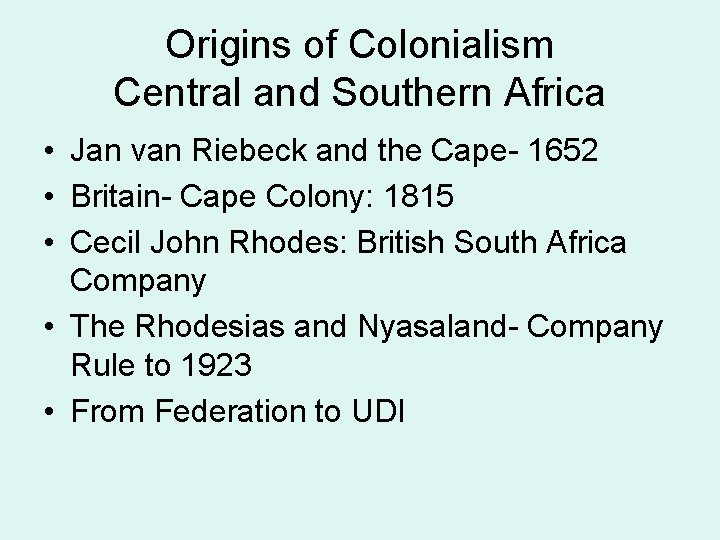 Origins of Colonialism Central and Southern Africa • Jan van Riebeck and the Cape-