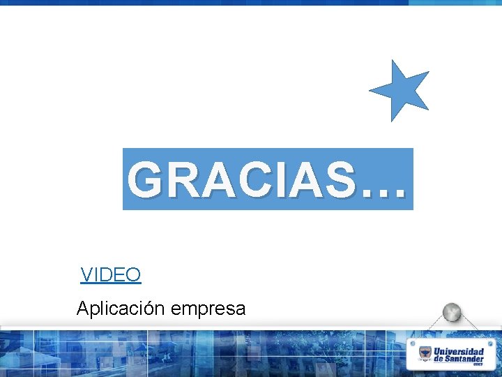 GRACIAS… VIDEO Aplicación empresa GRACIAS… VIDEO Aplicación empresa