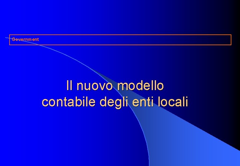 Government Il nuovo modello contabile degli enti locali 