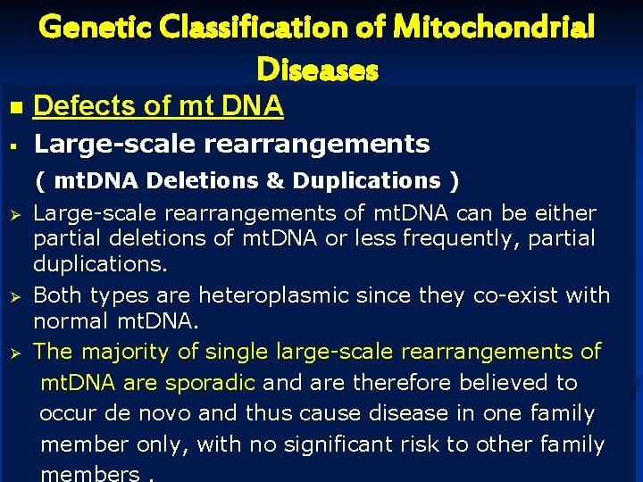 Genetic Classification of Mitochondrial Diseases n Defects of mt DNA § Large-scale rearrangements Ø Genetic Classification of Mitochondrial Diseases n Defects of mt DNA § Large-scale rearrangements Ø