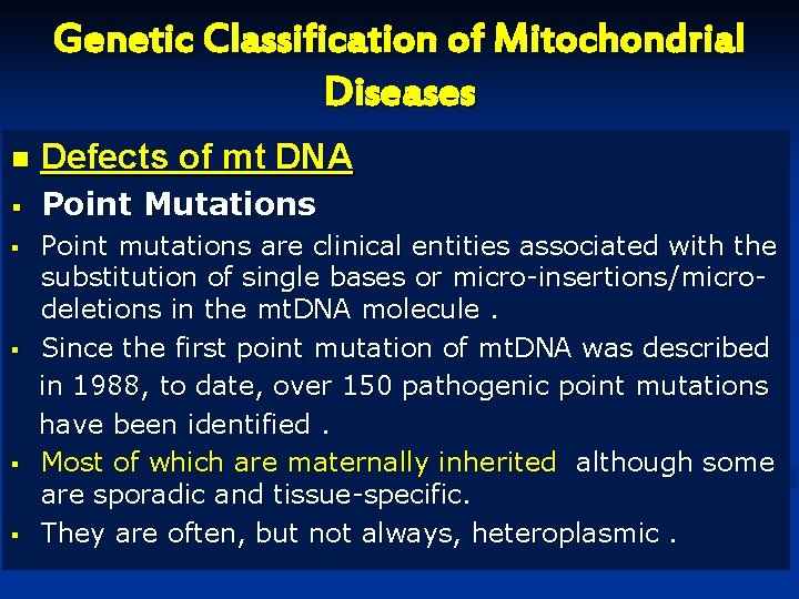 Genetic Classification of Mitochondrial Diseases n Defects of mt DNA § Point Mutations § Genetic Classification of Mitochondrial Diseases n Defects of mt DNA § Point Mutations §
