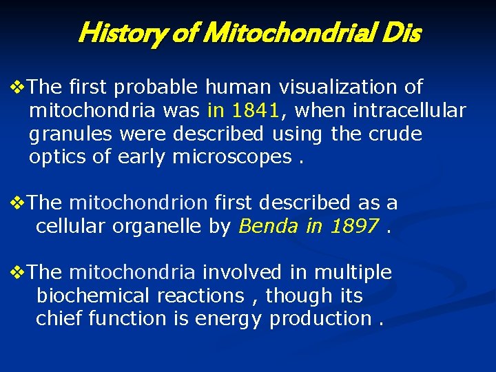 History of Mitochondrial Dis v. The first probable human visualization of mitochondria was in History of Mitochondrial Dis v. The first probable human visualization of mitochondria was in