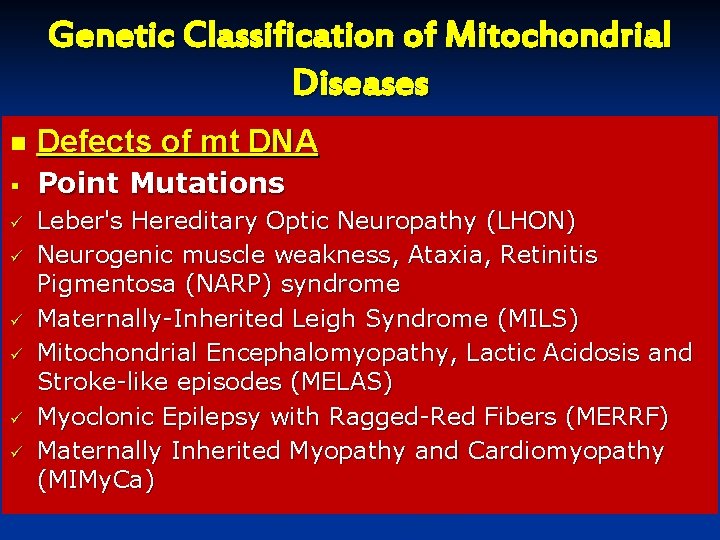 Genetic Classification of Mitochondrial Diseases n Defects of mt DNA § Point Mutations ü Genetic Classification of Mitochondrial Diseases n Defects of mt DNA § Point Mutations ü