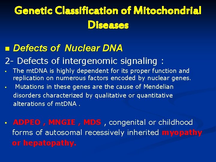 Genetic Classification of Mitochondrial Diseases n Defects of Nuclear DNA 2 - Defects of Genetic Classification of Mitochondrial Diseases n Defects of Nuclear DNA 2 - Defects of