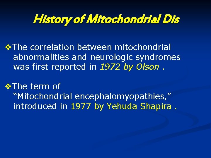 History of Mitochondrial Dis v. The correlation between mitochondrial abnormalities and neurologic syndromes was History of Mitochondrial Dis v. The correlation between mitochondrial abnormalities and neurologic syndromes was