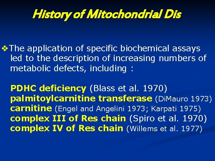 History of Mitochondrial Dis v. The application of specific biochemical assays led to the History of Mitochondrial Dis v. The application of specific biochemical assays led to the