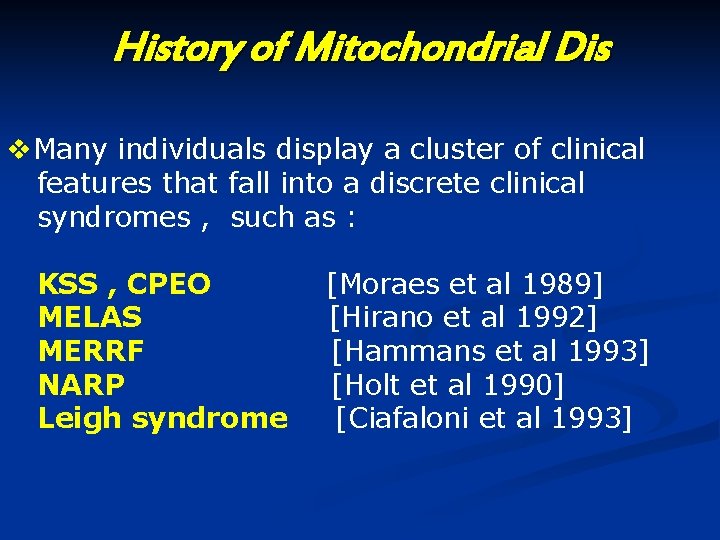 History of Mitochondrial Dis v. Many individuals display a cluster of clinical features that History of Mitochondrial Dis v. Many individuals display a cluster of clinical features that