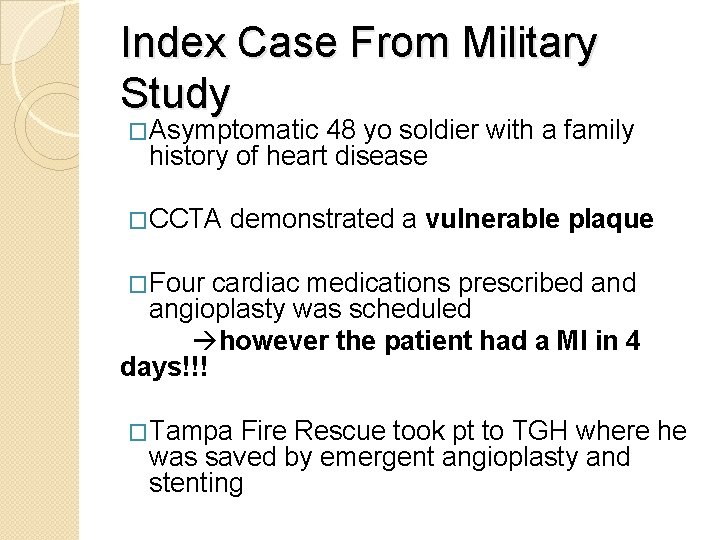 Index Case From Military Study �Asymptomatic 48 yo soldier with a family history of