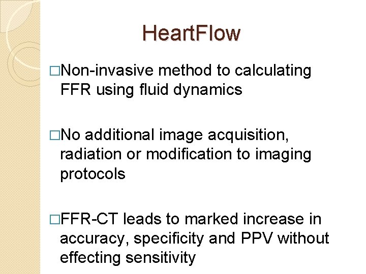 Heart. Flow �Non-invasive method to calculating FFR using fluid dynamics �No additional image acquisition,