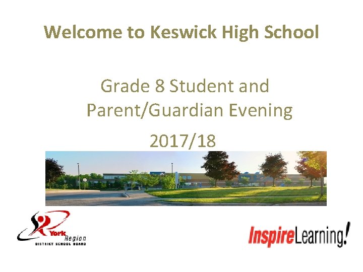 Welcome to Keswick High School Grade 8 Student and Parent/Guardian Evening 2017/18 