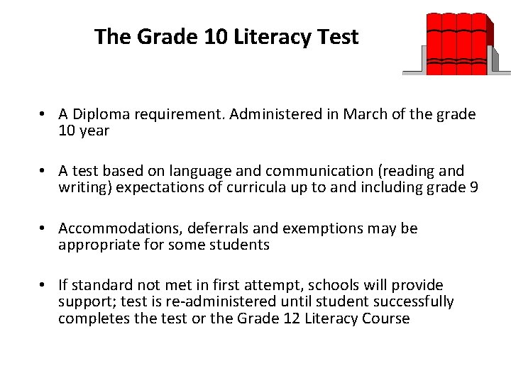 The Grade 10 Literacy Test • A Diploma requirement. Administered in March of the