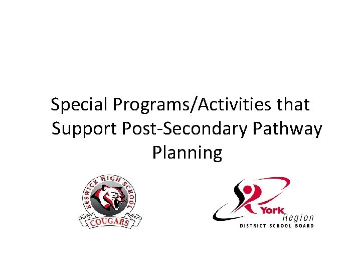 Special Programs/Activities that Support Post-Secondary Pathway Planning 