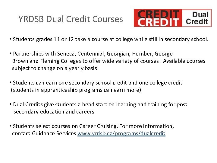 YRDSB Dual Credit Courses • Students grades 11 or 12 take a course at