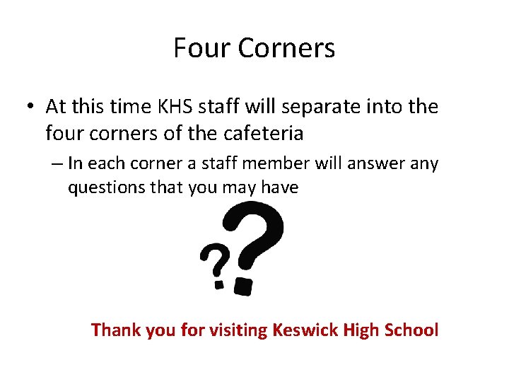 Four Corners • At this time KHS staff will separate into the four corners