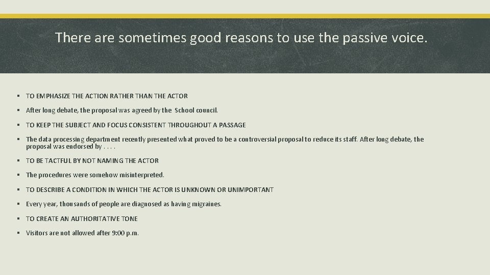 There are sometimes good reasons to use the passive voice. § TO EMPHASIZE THE