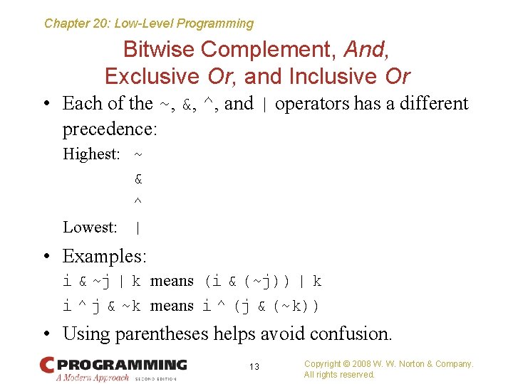 Chapter 20: Low-Level Programming Bitwise Complement, And, Exclusive Or, and Inclusive Or • Each