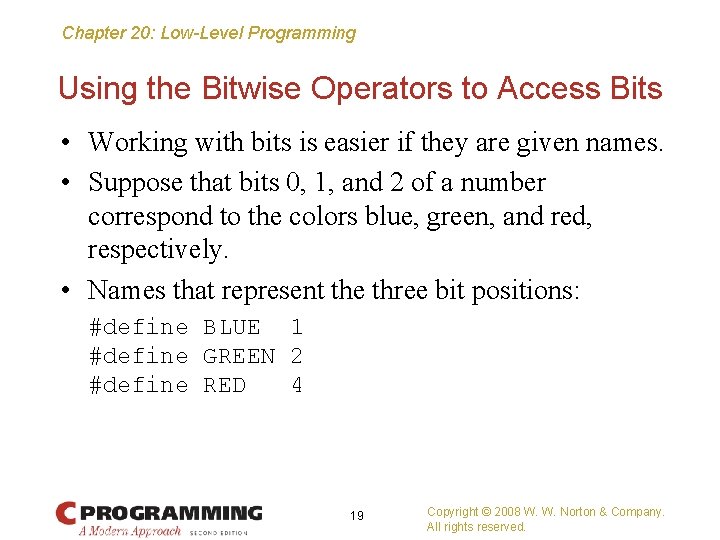 Chapter 20: Low-Level Programming Using the Bitwise Operators to Access Bits • Working with