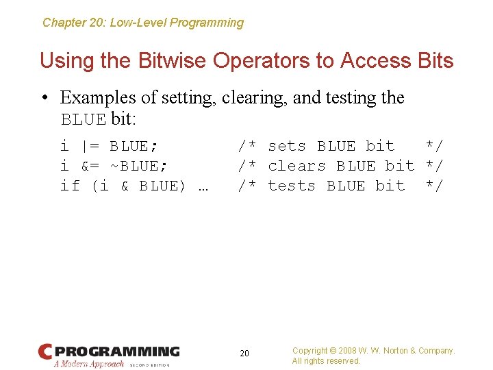 Chapter 20: Low-Level Programming Using the Bitwise Operators to Access Bits • Examples of