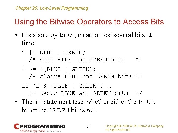 Chapter 20: Low-Level Programming Using the Bitwise Operators to Access Bits • It’s also