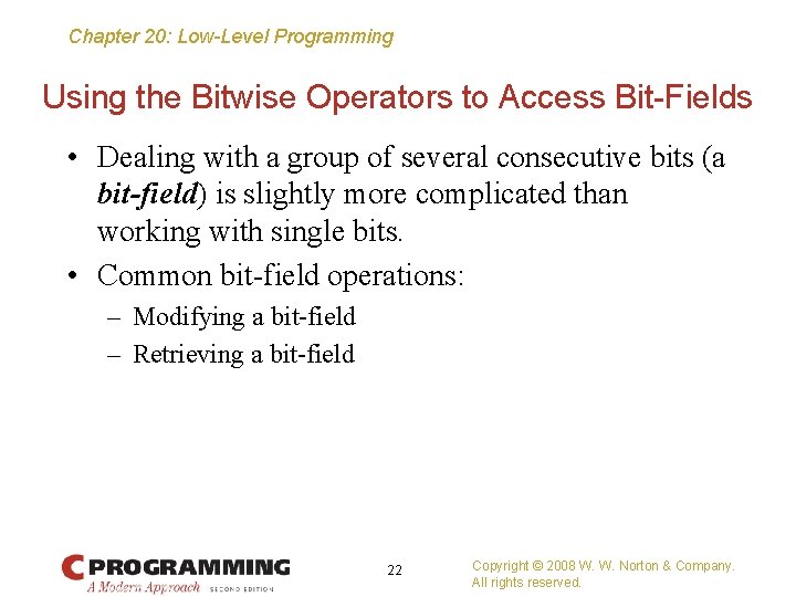 Chapter 20: Low-Level Programming Using the Bitwise Operators to Access Bit-Fields • Dealing with