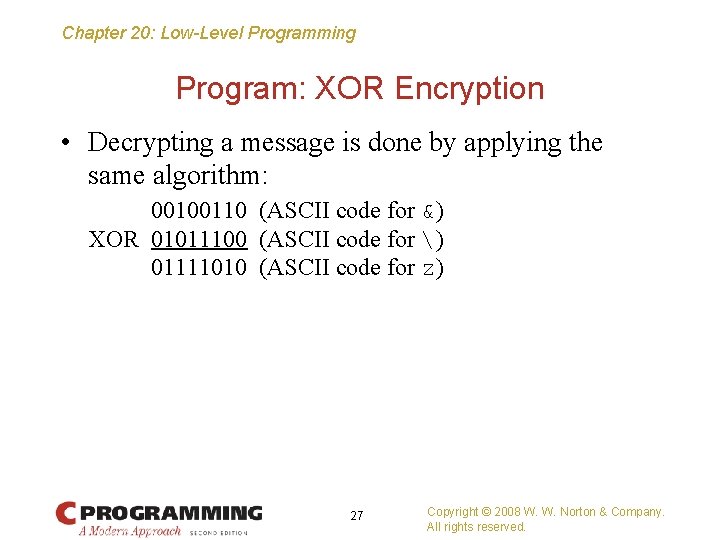 Chapter 20: Low-Level Programming Program: XOR Encryption • Decrypting a message is done by