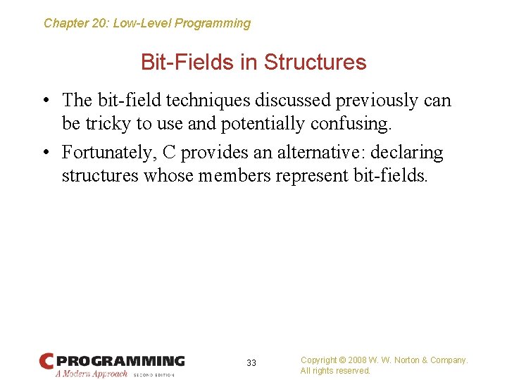 Chapter 20: Low-Level Programming Bit-Fields in Structures • The bit-field techniques discussed previously can