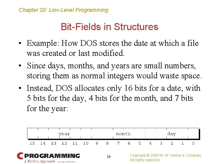Chapter 20: Low-Level Programming Bit-Fields in Structures • Example: How DOS stores the date