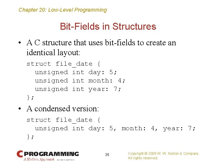 Chapter 20: Low-Level Programming Bit-Fields in Structures • A C structure that uses bit-fields