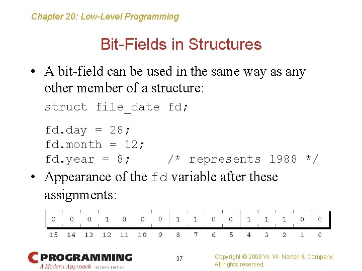 Chapter 20: Low-Level Programming Bit-Fields in Structures • A bit-field can be used in