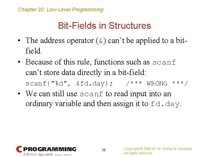 Chapter 20: Low-Level Programming Bit-Fields in Structures • The address operator (&) can’t be