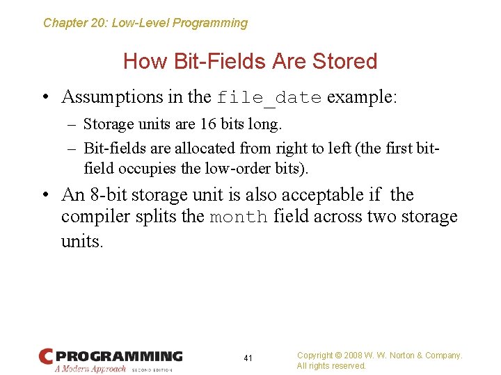 Chapter 20: Low-Level Programming How Bit-Fields Are Stored • Assumptions in the file_date example: