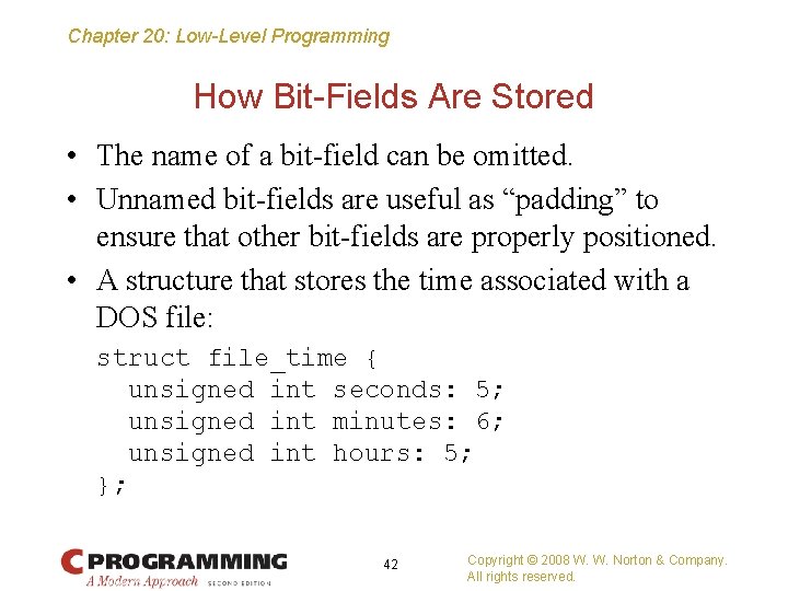 Chapter 20: Low-Level Programming How Bit-Fields Are Stored • The name of a bit-field