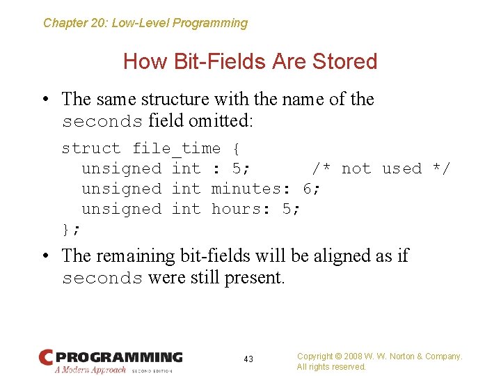 Chapter 20: Low-Level Programming How Bit-Fields Are Stored • The same structure with the