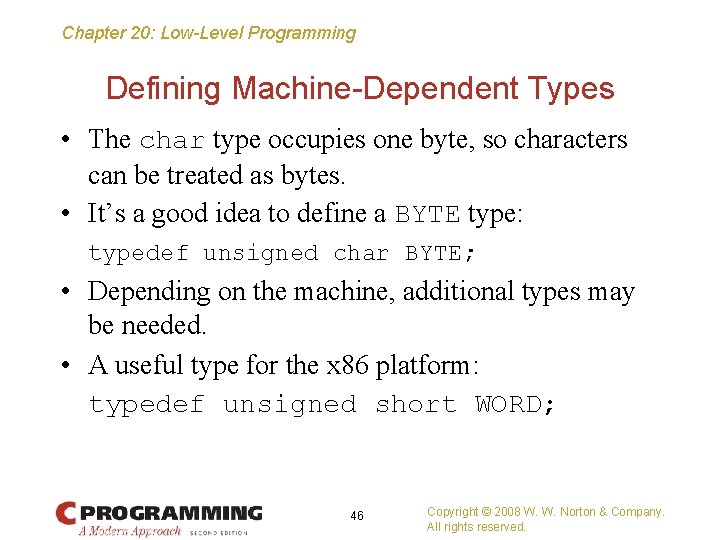 Chapter 20: Low-Level Programming Defining Machine-Dependent Types • The char type occupies one byte,