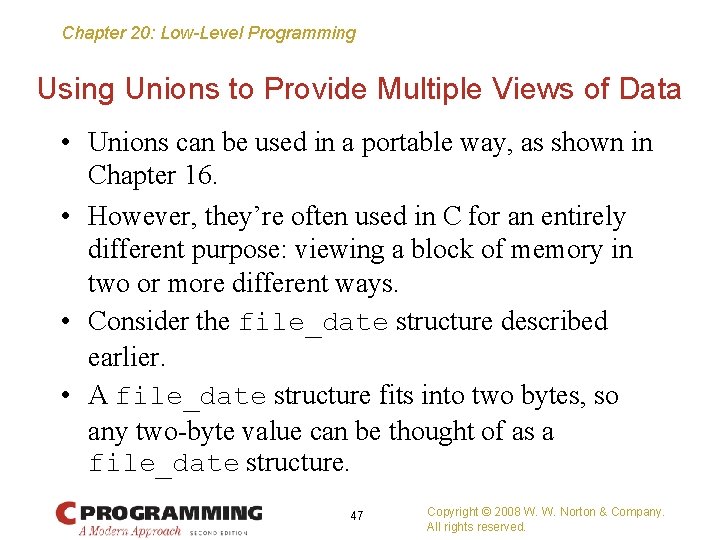 Chapter 20: Low-Level Programming Using Unions to Provide Multiple Views of Data • Unions