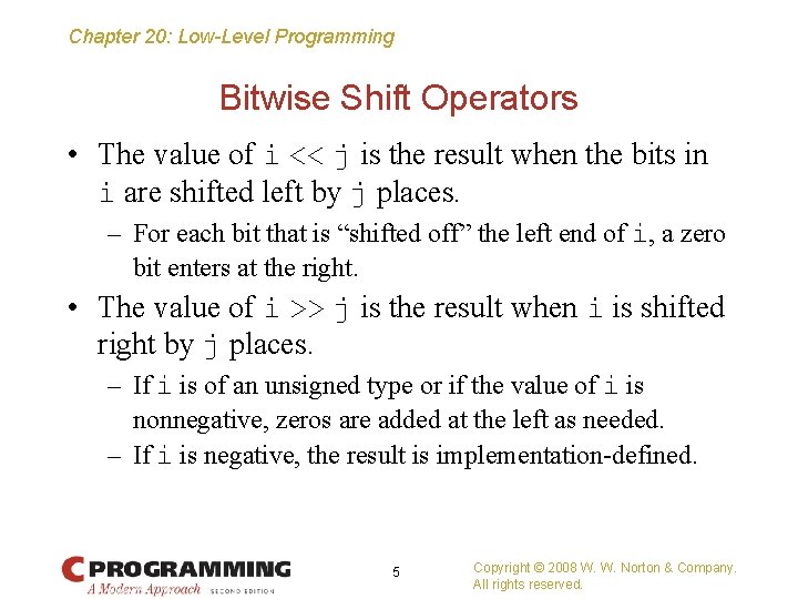 Chapter 20: Low-Level Programming Bitwise Shift Operators • The value of i << j