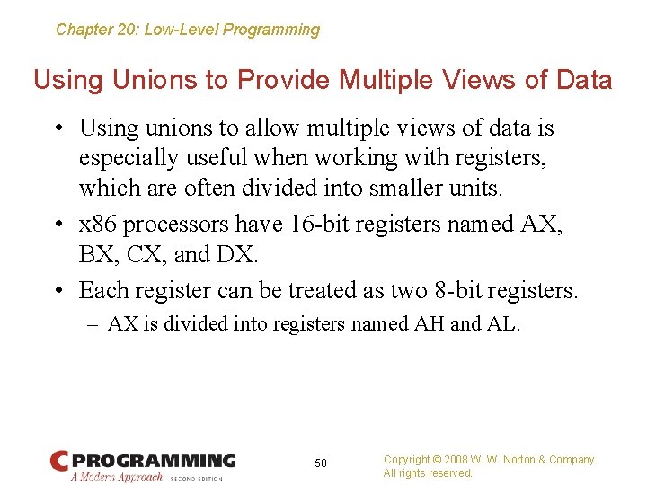 Chapter 20: Low-Level Programming Using Unions to Provide Multiple Views of Data • Using