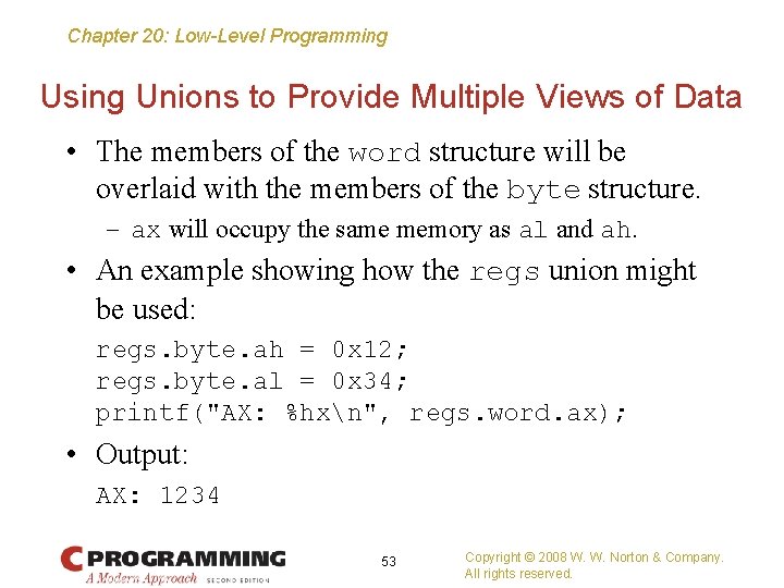 Chapter 20: Low-Level Programming Using Unions to Provide Multiple Views of Data • The