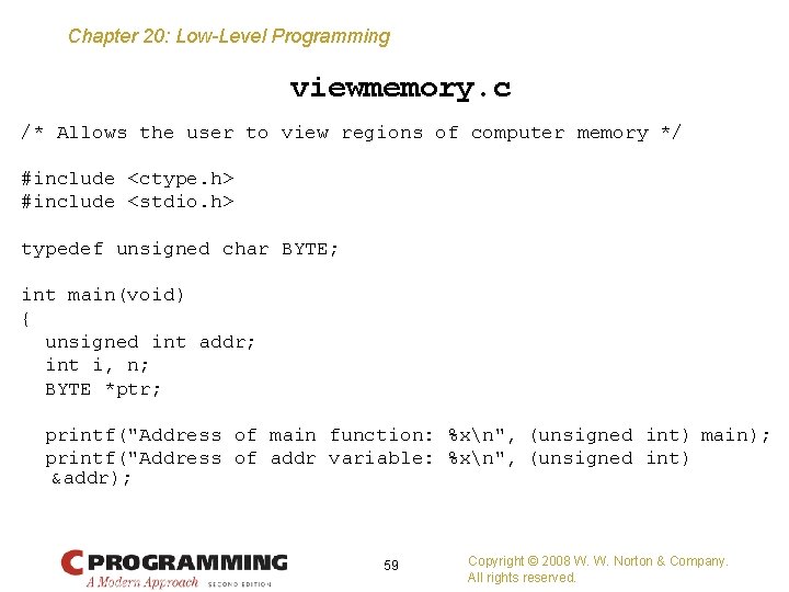 Chapter 20: Low-Level Programming viewmemory. c /* Allows the user to view regions of