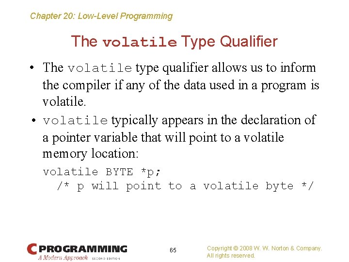 Chapter 20: Low-Level Programming The volatile Type Qualifier • The volatile type qualifier allows