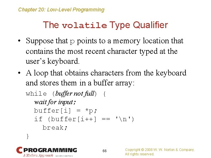 Chapter 20: Low-Level Programming The volatile Type Qualifier • Suppose that p points to