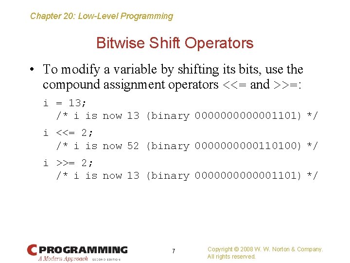 Chapter 20: Low-Level Programming Bitwise Shift Operators • To modify a variable by shifting